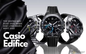 Top những mẫu đồng hồ Casio Edifice được phái mạnh săn lùng nhiều nhất năm 2022