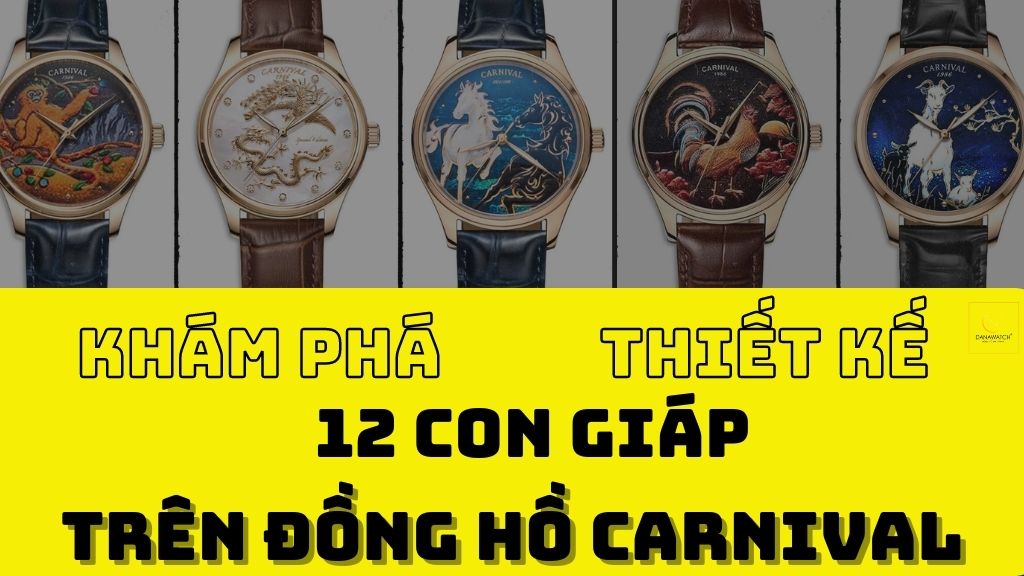 Đồng Hồ Carnival 12 Con Giáp - Tinh Hoa Thời Gian Kết Hợp Văn Hóa